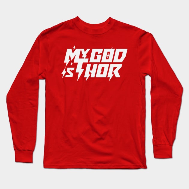 My God Is Thor, White Text Long Sleeve T-Shirt by Odin Asatro